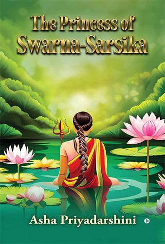 The Princess of Swarna Sarsika - Asha Priyadarshini